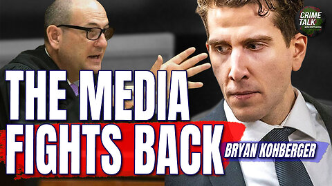 Media Fights Back in Kohberger Case!