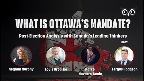 What Is Ottawa's Mandate? | Meghan Murphy, Louis Groarke, Marco Navarro-Génie