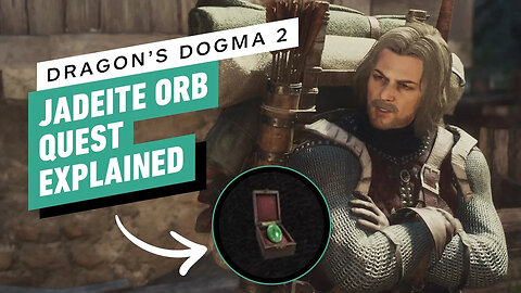 Dragon's Dogma 2 - Jadeite Orb Quest Guide