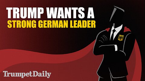 Trump Wants a Strong German Leader - Trumpet Daily | Dec. 9, 2025
