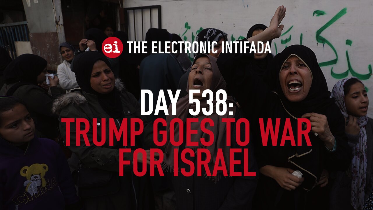 Breaking news and analysis on day 538 of the Gaza genocide | The Electronic Intifada
