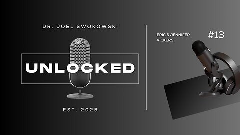 Unlocked #13 - Eric & Jennifer Vickers