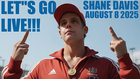 LET"S GO LIVE!!! - Shane Davis - August 6 2025