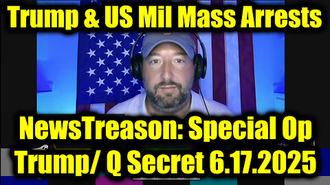 NewsTreason: Full Intel Drop 6.17.25 - Trump/Q Secret, Special Op in Full Swing! Get Ready For The Next Phase!