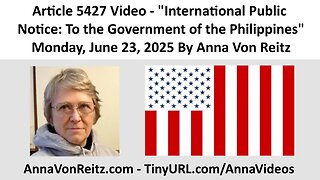 International Public Notice: To the Government of the Philippines By Anna Von Reitz