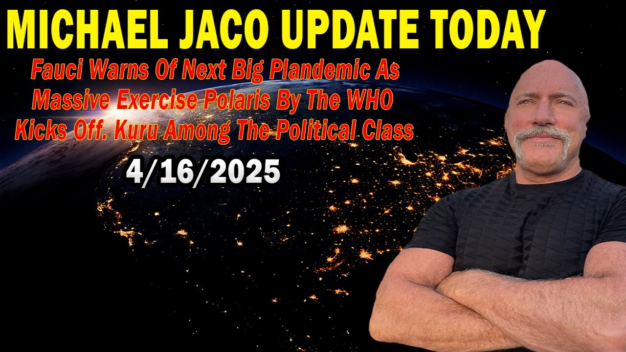Michael Jaco Situation Update Apr 16: "Fauci Warns Of Next Big Plandemic"