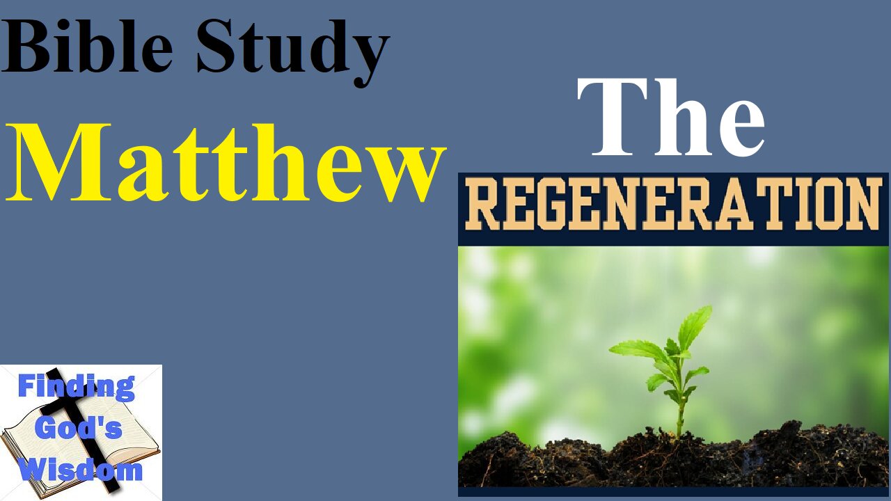 Bible Study - Matthew: The Regeneration