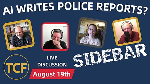 AI Police Reports & Hidden Drafts: The Problem No One's Talking About - Aug 19 TCF Sidebar Panel