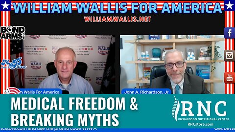 Medical Freedom & Breaking Myths (William Wallis for America w/John Richardson)