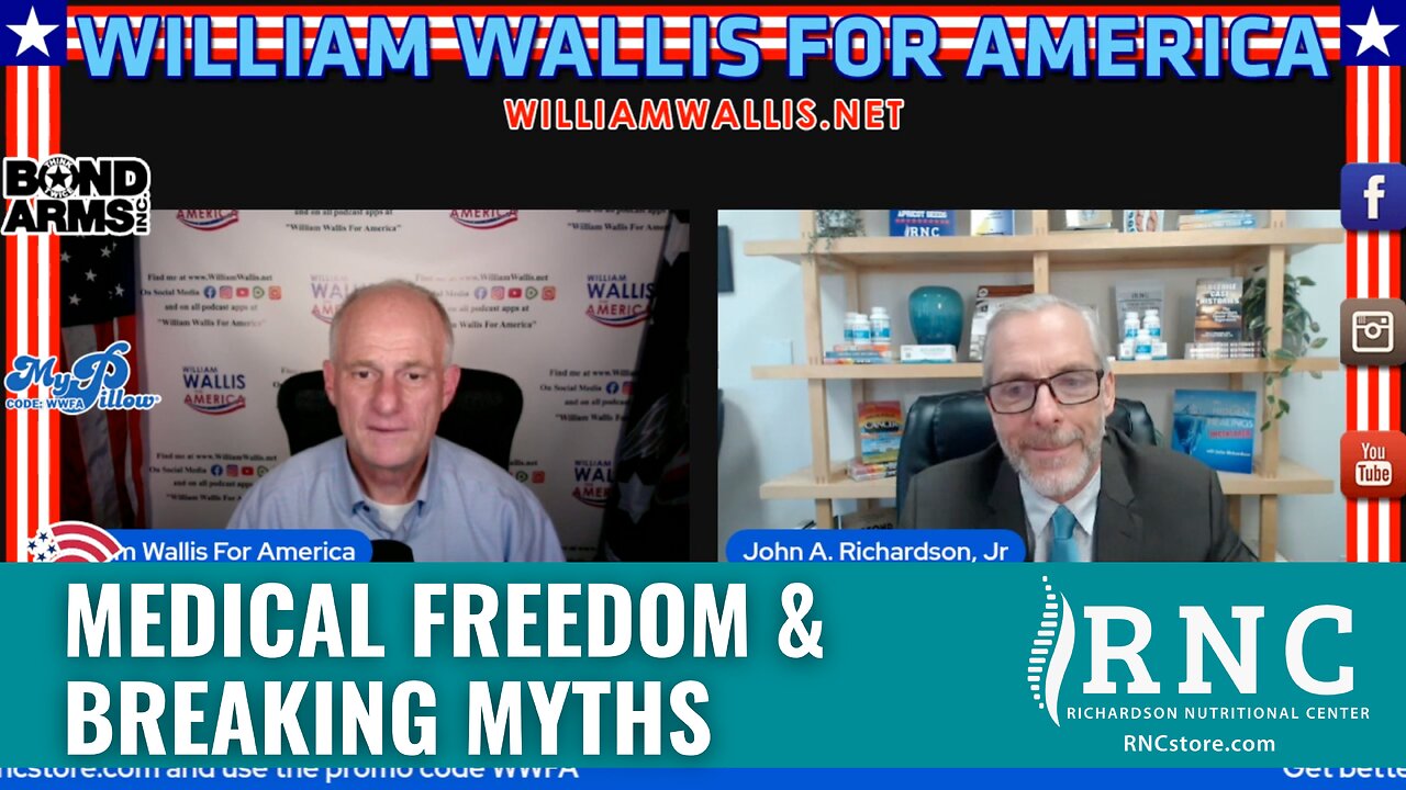 Medical Freedom & Breaking Myths (William Wallis for America w/John Richardson)