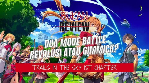 Worth It main di tahun 2025？ - BUKAN REVIEW Trails in the Sky 1st Chapter
