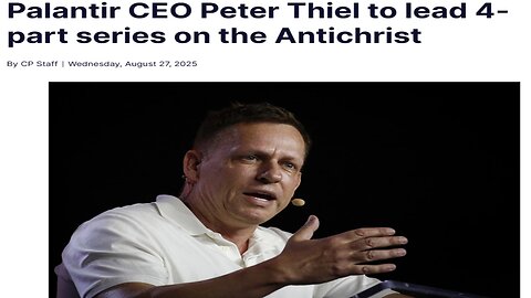 PALANTIR CEO PETER THIEL TO DO 4 PART LECTURE ON THE ANTICHRIST - THE QUESTION IS WHY??
