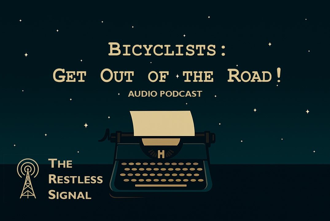Letters I Should Have to Write... to Bicyclists - Get Out of the Road!
