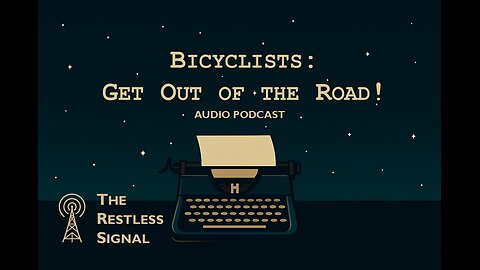 Letters I Should Have to Write... to Bicyclists - Get Out of the Road!