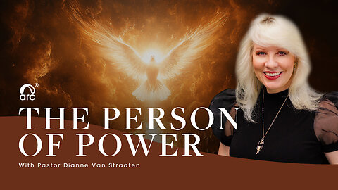 The Person of Power | Dianne Van Straaten | Arc Ministries | Arc.tv