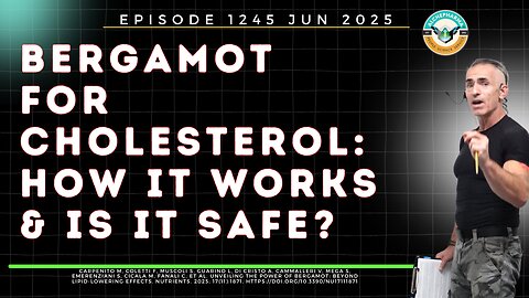 Bergamot for Cholesterol: How It Works & Is It Safe? Ep. 1245 JUN 2025