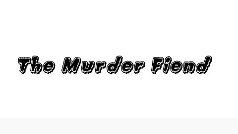 The Murder Fiend “Permanently Insane”