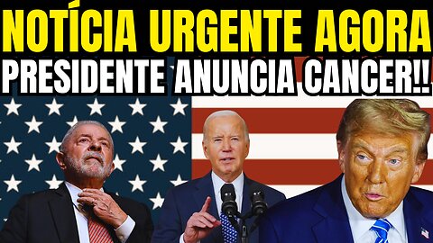 NOTÍCIA URGENTE AGORA!! PRESIDENTE ANUNCIA CANCER!!