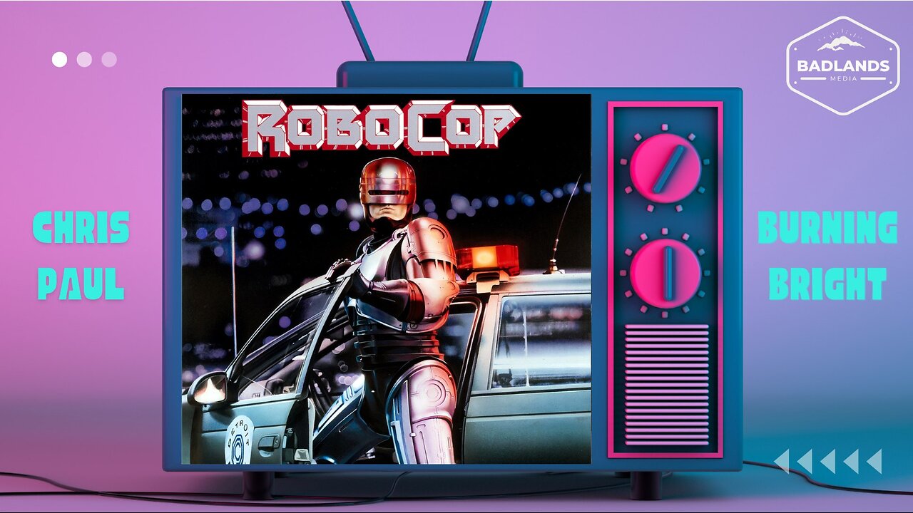 Badlands Story Hour Ep 143: RoboCop