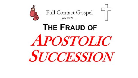 The Fraud of Apostolic Succession