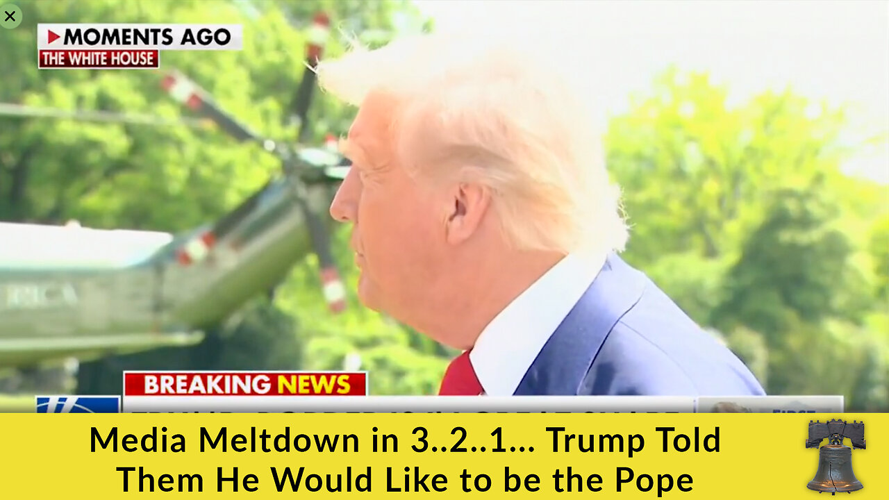 Media Meltdown in 3..2..1... Trump Told Them He Would Like to be the Pope