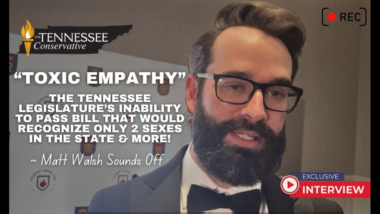 “Toxic Empathy” - TN's Failure to Pass Bill to Recognize Only 2 Sexes ~ Matt Walsh Sounds Off