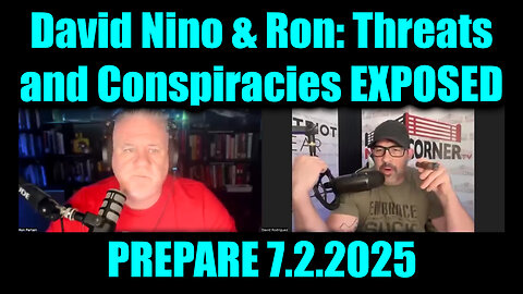 David Nino Rodriguez & Ron PREPARE 7.2.25 - Threats and Conspiracies EXPOSED