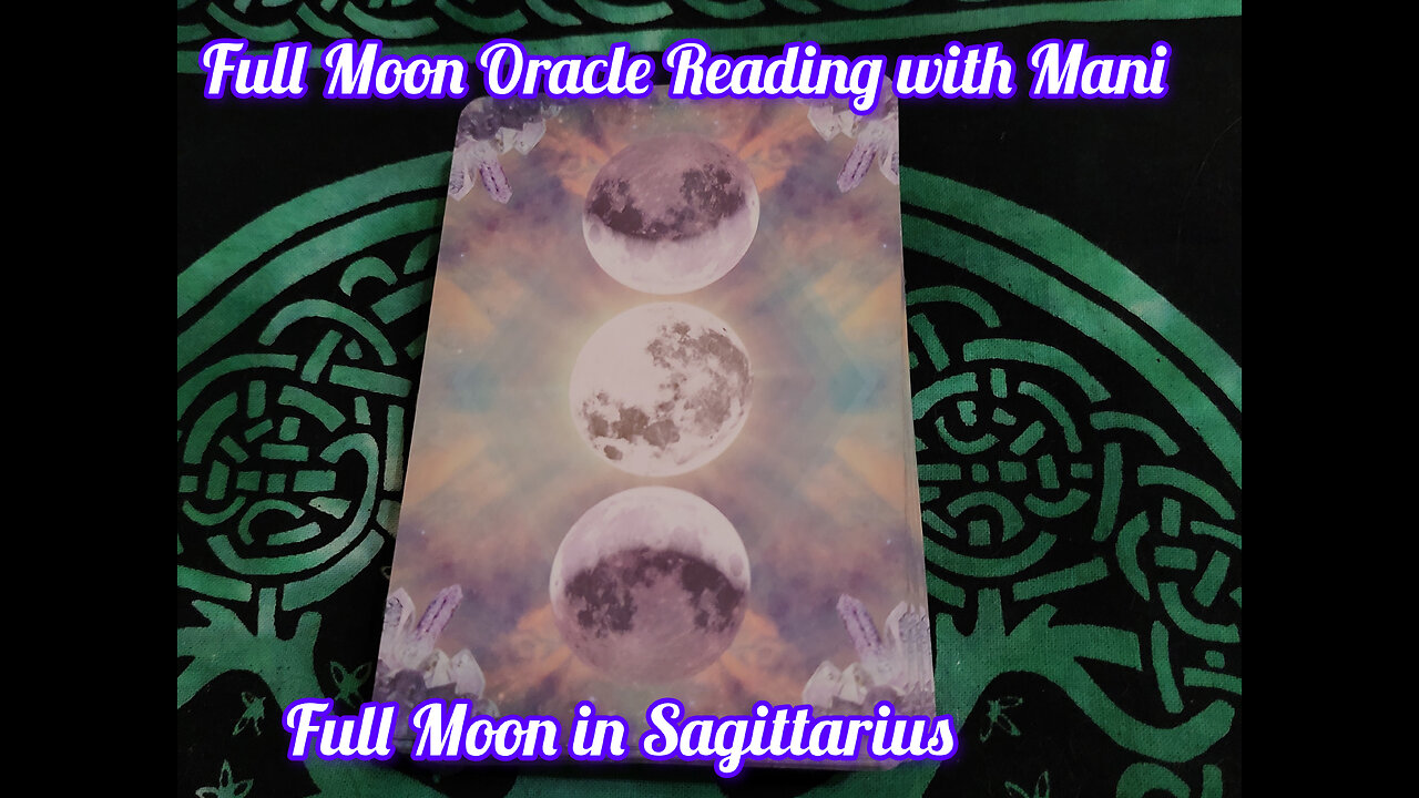 Full Moon Oracle Reading with Mani: Full Moon in Sagittarius