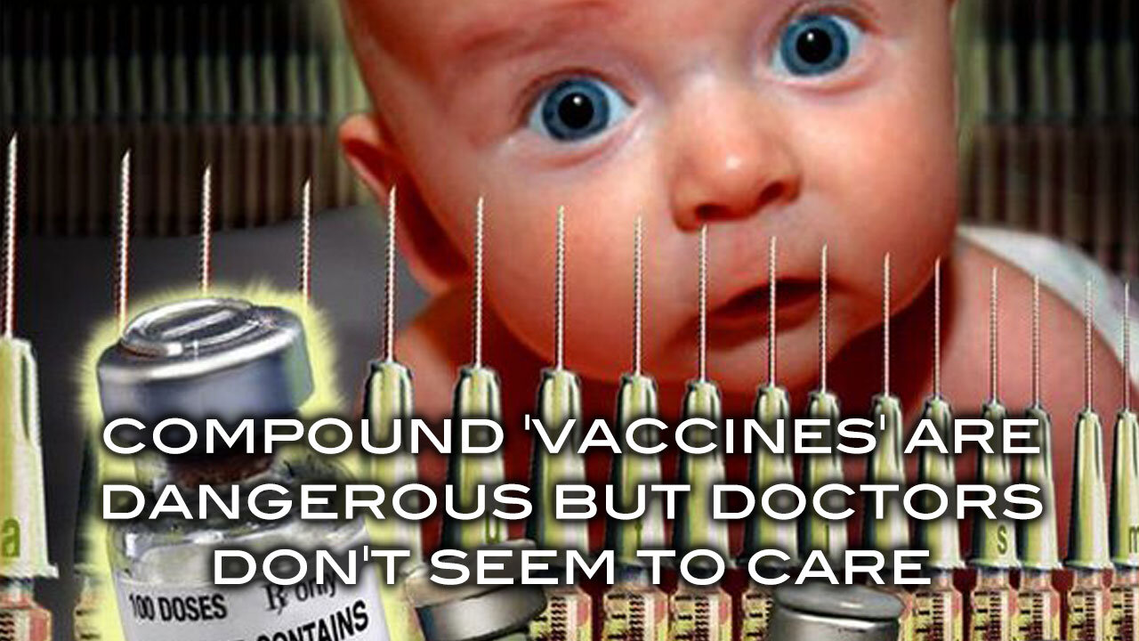 Compound "Vaccines" Are Dangerous But Doctors Don't Seem To Care