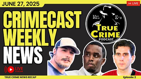 🔴 LIVE: TRUE CRIME WEEKLY NEWS RECAP with MR. E’S CRIMECAST