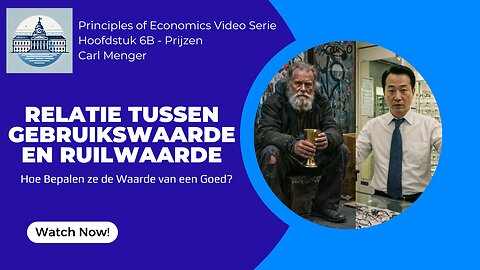 Principles of Economics by Carl Menger H6B - Relatie Tussen Gebruikswaarde en Ruilwaarde