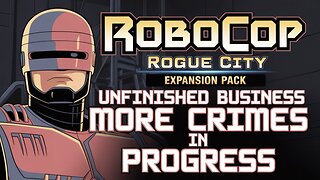 ROBOCOP ROGUE CITY- UNFINISHED BUSINESS "MORE CRIMES in PROGRESS"