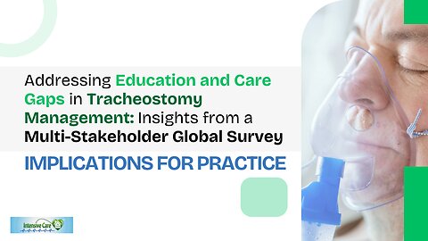Education&Care Gaps in Tracheostomy Management: A Multi-Stakeholder Survey-Implications for Practice