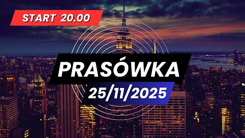 Prasówka 25/11/2025 start 20.00
