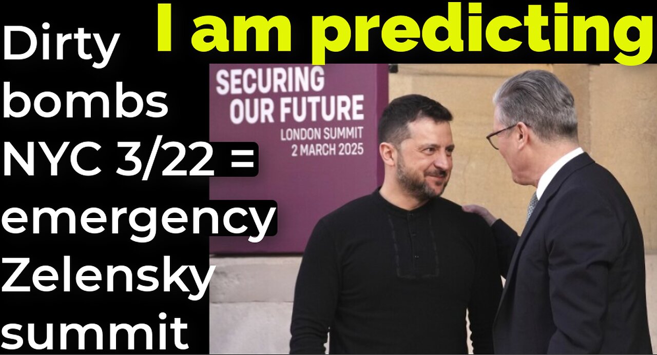 I am predicting: Dirty bombs NYC 3/22 = emergency Zelensky summit