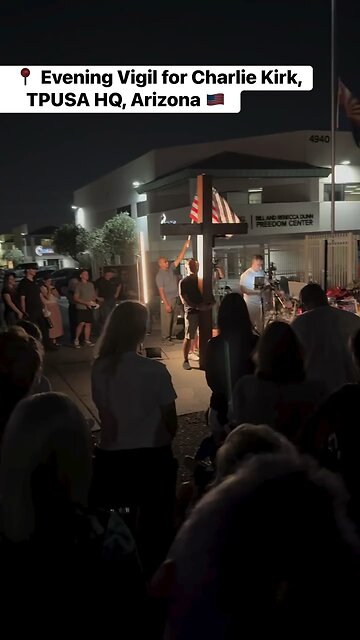 📍 Evening Vigil for Charlie Kirk, TPUSA HQ, Arizona 🇺🇸
