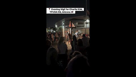 📍 Evening Vigil for Charlie Kirk, TPUSA HQ, Arizona 🇺🇸