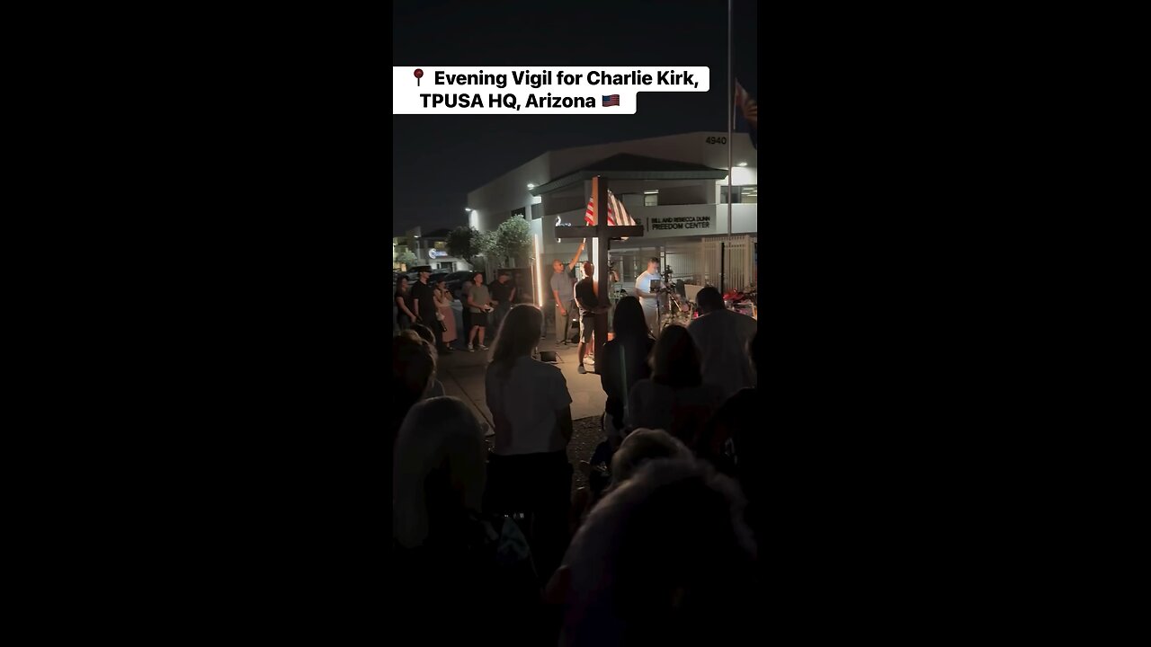 📍 Evening Vigil for Charlie Kirk, TPUSA HQ, Arizona 🇺🇸