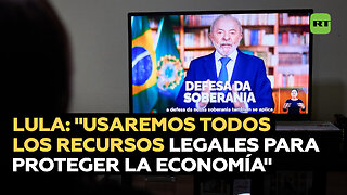 Lula: "Usaremos todos los instrumentos legales para defender nuestra economía"