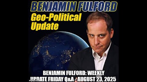 Benjamin Fulford update 8.23.25
