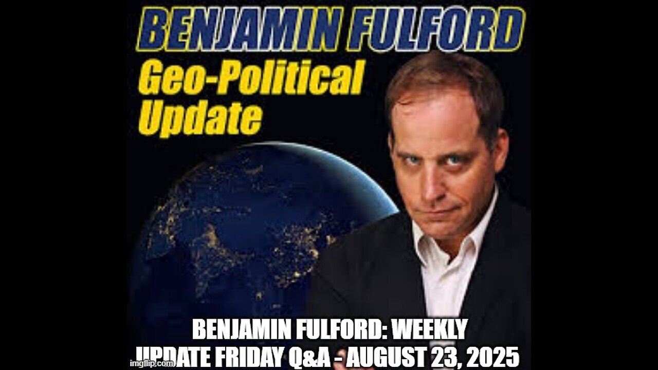 Benjamin Fulford update 8.23.25