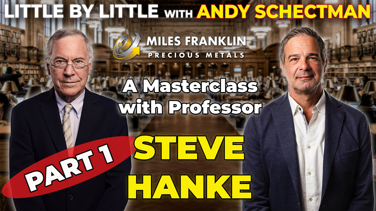 A Masterclass with Professor Steve Hanke - Part 1 (Little By Little)