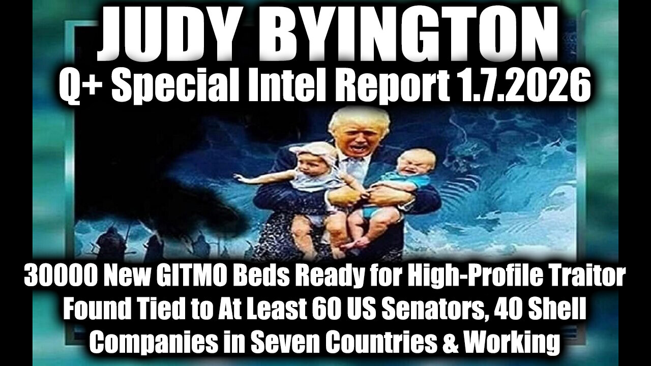 Judy Byington: Un-Redacted 1.7.2026 - 30000 New GITMO Beds Ready for High-Profile Traitor