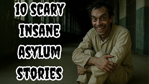 10 Scary Insane Asylum Stories