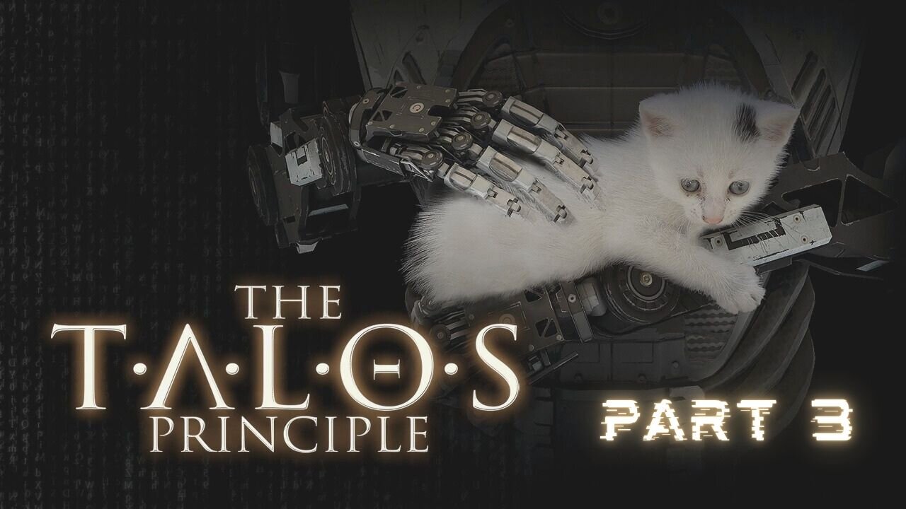 The Talos Principle - Part 3 (No commentary)