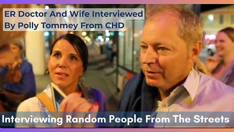 People From The Streets - ER Doctor And Wife Interviewed - A Vaxxed Special By CHD With Polly Tommey