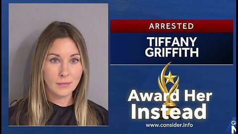 Tiffany Griffith Deserves An Award - But They Arrested Her