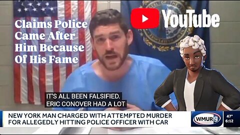 YouTuber "Eric Conover" Charged For Attempted Murder On A Law Enforcer