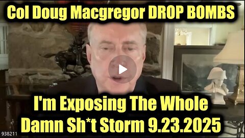 Col Douglas Macgregor DROP BOMBS 9.23.25 - I'm Exposing The Whole Damn Sh*t Storm!