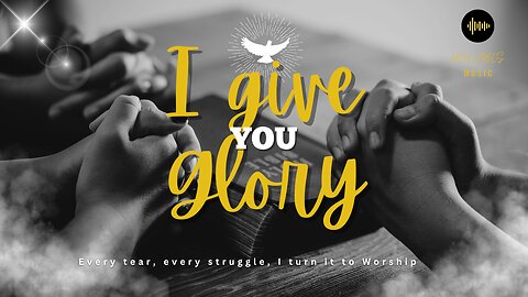 I give you Glory